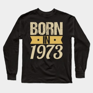 Born in 1973 Long Sleeve T-Shirt
